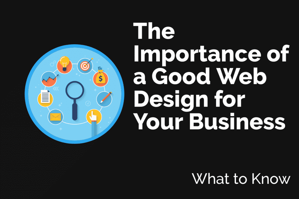 The Importance of a Good Web Design for Your Business - What to Know