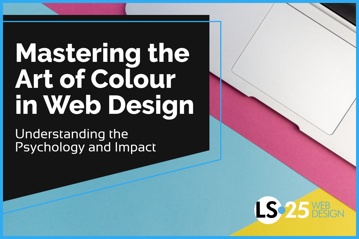 Mastering the Art of Colour in Web Design: Understanding the Psychology and Impact